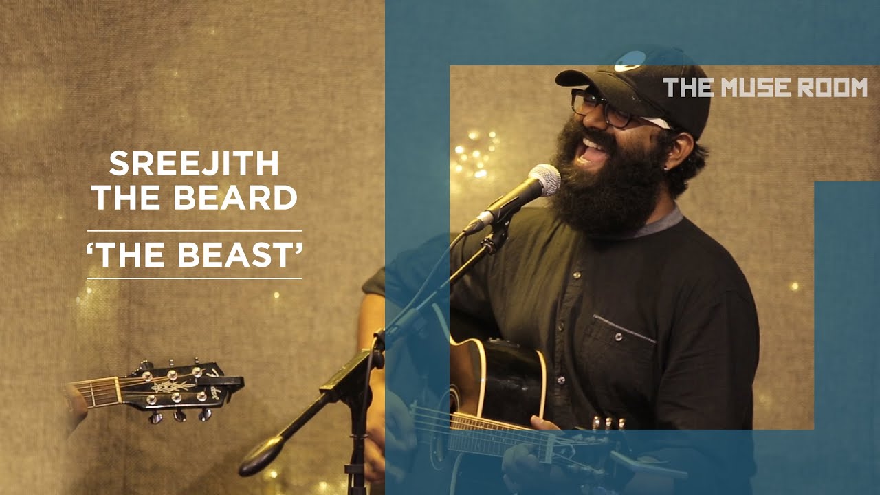 The Beast - Sreejith The Beard - The Muse Room
