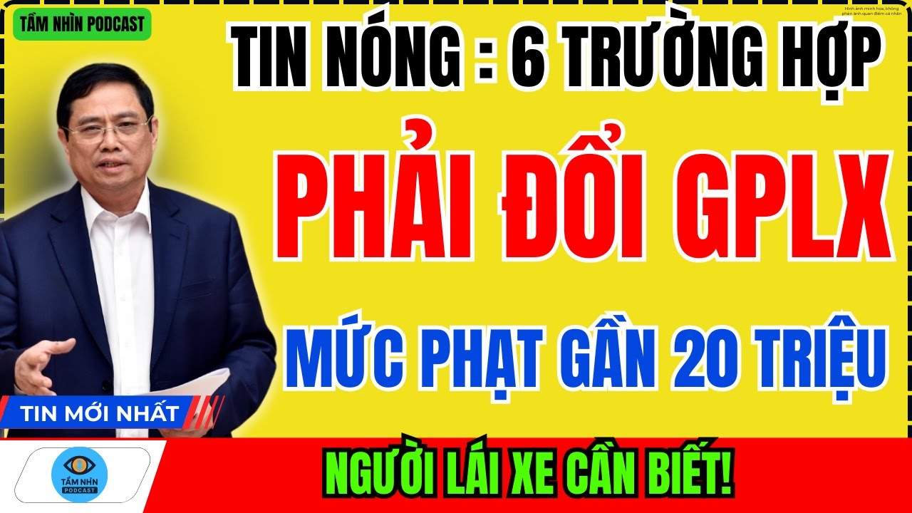 6 Trường Hợp Bắt Buộc Đổi GPLX – Vi Phạm Có Thể Đối Mặt Mức Phạt Gần 20 Triệu Đồng