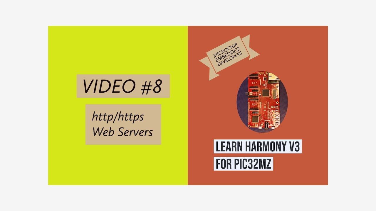 Learn Harmony v3 for PIC32MZ - Video #8.  http and https Web Servers
