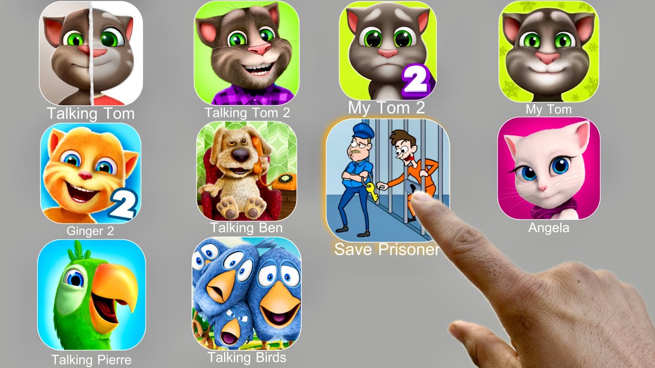 Talking Tom,My Tom 2,My Tom,Talking Ben,Save Prisoner,Talking Angela,Talking Pierre,Talking Birds