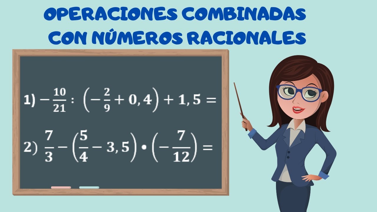 Operaciones Combinadas con Números Racionales | + - * /