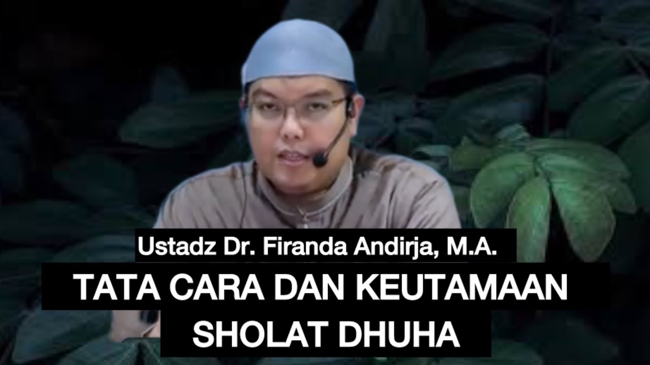 TATA CARA DAN KEUTAMAAN SHOLAT DHUHA- Ustadz Dr. Firanda Andirja, M.A.