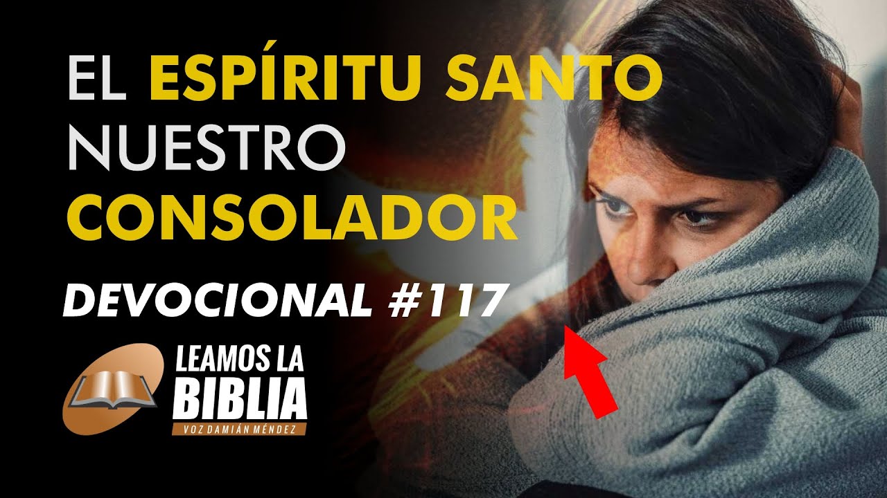 Devocional de hoy #117 | El Esp&iacute;ritu Santo, nuestro Consolador | Leamos la Biblia