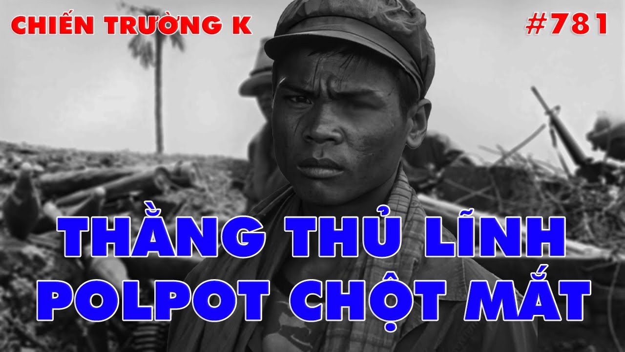 CHIẾN TRƯỜNG K: THẰNG THỦ LĨNH PỐT CHỘT MẮT LÌ ĐÒN... | HỒI KÝ CHIẾN TRƯỜNG K | QUÂN SỰ 247 | #781