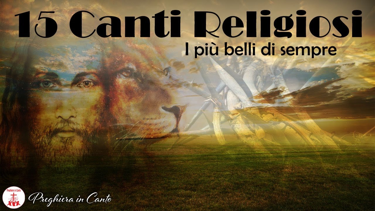 15 Canti Religiosi: I più belli di sempre - Canti Religiosi & Musica Cristiana