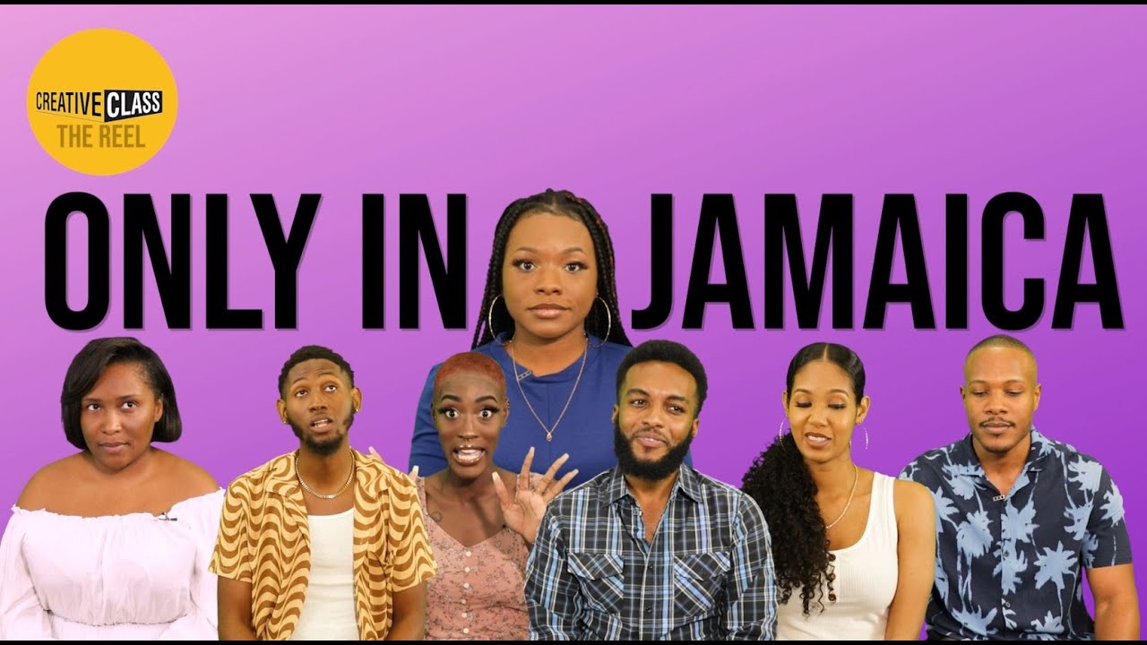 ONLY IN JAMAICA ? /  Creative Class / The Reel
