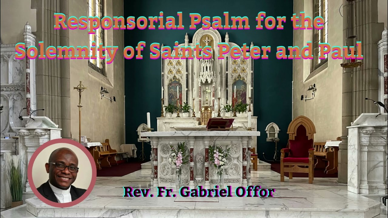 Responsorial Psalm for the Solemnity of Saints Peter and Paul by Rev. Fr. Gabriel Offor