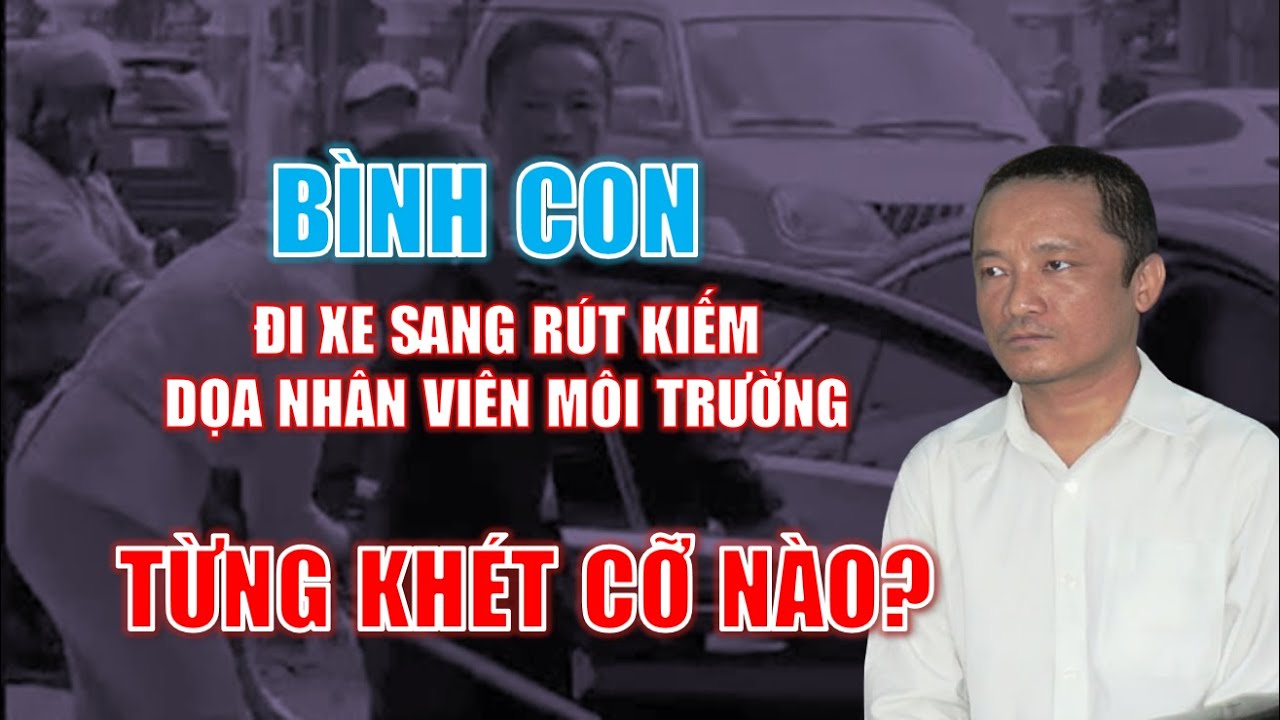 B&igrave;nh Con: Đi xe sang r&uacute;t kiếm, g&acirc;y n&aacute;o loạn Nha Trang mới đ&acirc;y, Từng kh&eacute;t như thế n&agrave;o?