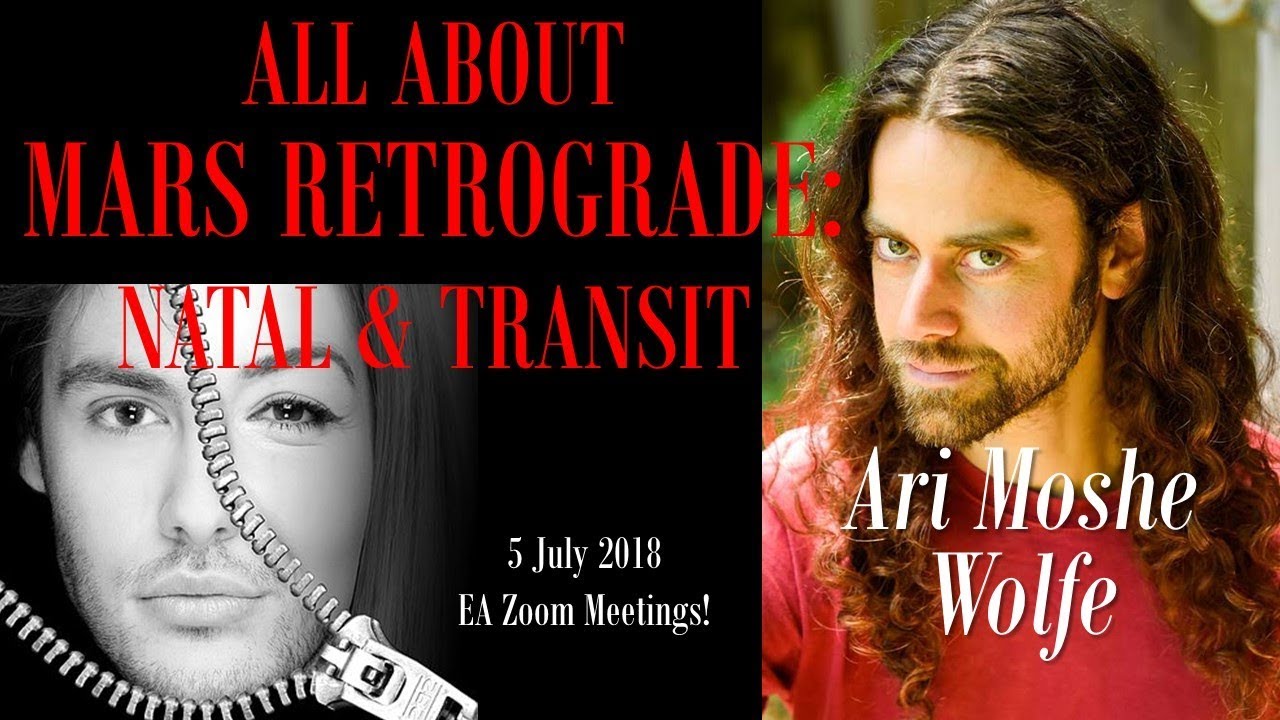 Ari Moshe Wolfe &ndash; ALL ABOUT MARS RETROGRADE &ndash; IN NATAL CHARTS AND IN TRANSIT