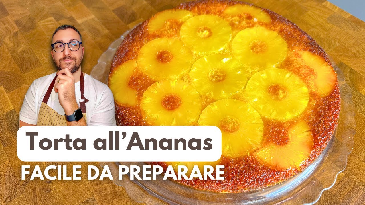 Torta all’Ananas Caramellata: soffice, scenografica e buonissima