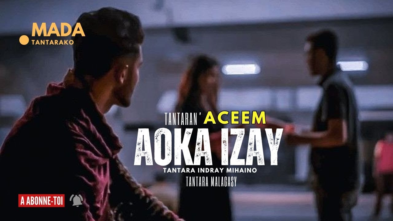 Tantara Malagasy - AOKA IZAY (Tantaran'i ACEEM Radio) 👍💕ABONNEO NY PEJY TSIKA 💖