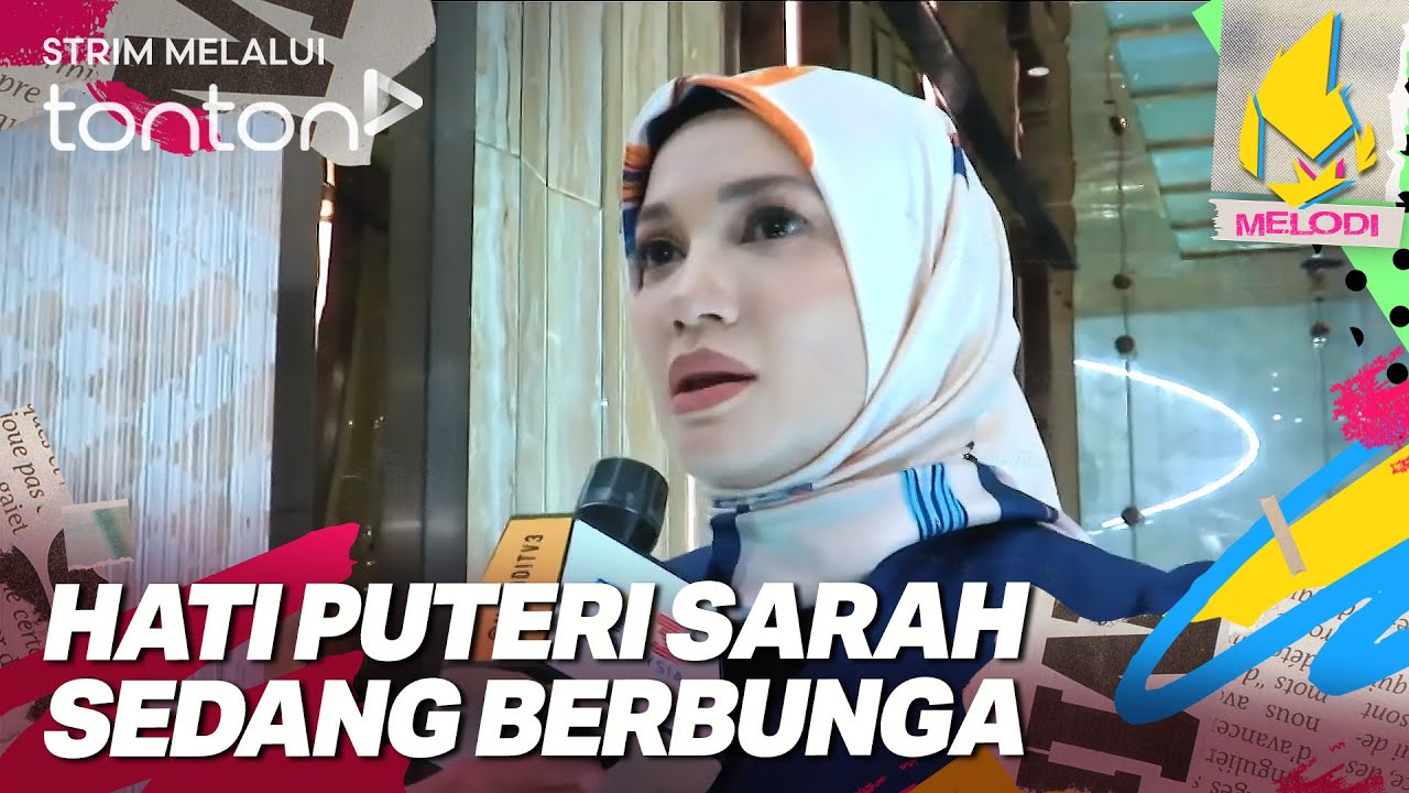 [CLIP] Melodi (28 Aug 2025): Hati Puteri Sarah Sedang Berbunga | Tonton