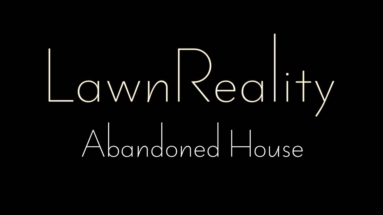 LawnReality - Original Music - Abandoned House