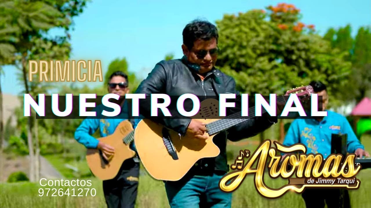 Nuestro Final - Jimmy Tarqui y Los Aromas (Video Oficial)