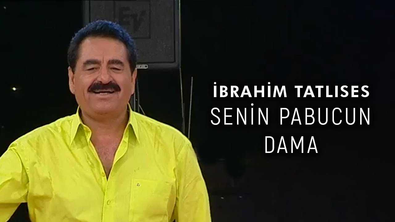 İbrahim Tatlıses - Senin Pabucun Dama (Official Video)