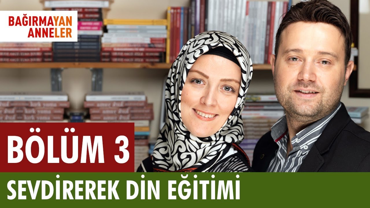 SEVDİREREK DİN EĞİTİMİ | Bağırmayan Anneler | 3. Bölüm | Hatice Kübra Tongar