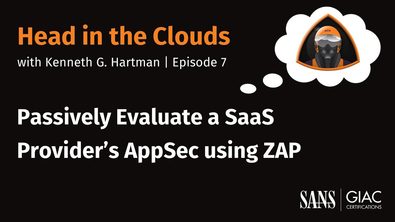 Episode 7: Passively Evaluate a SaaS Provider’s AppSec using ZAP