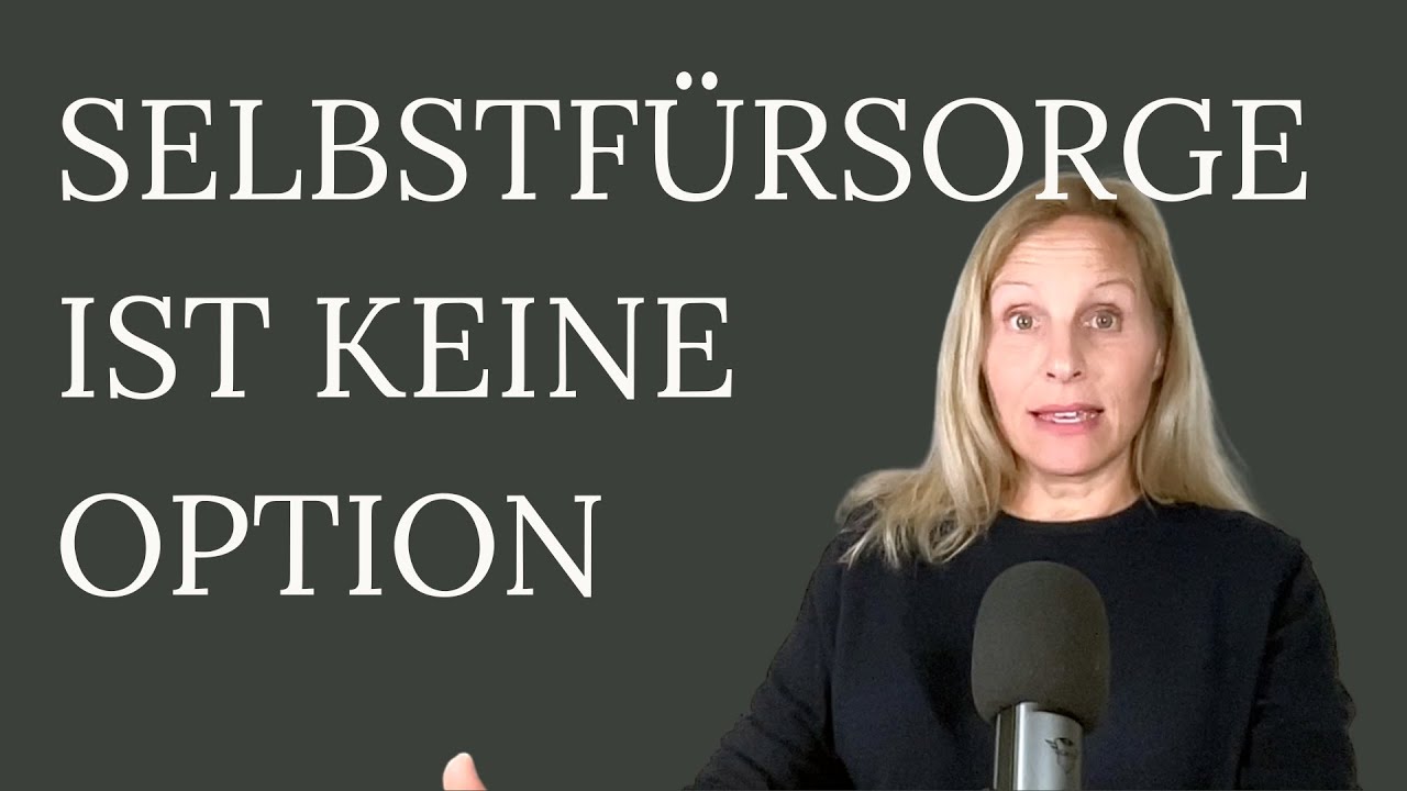 Thema Selbstfürsorge Teil 2/7: Selbstfürsorge ist keine Option, sondern ein MUSS