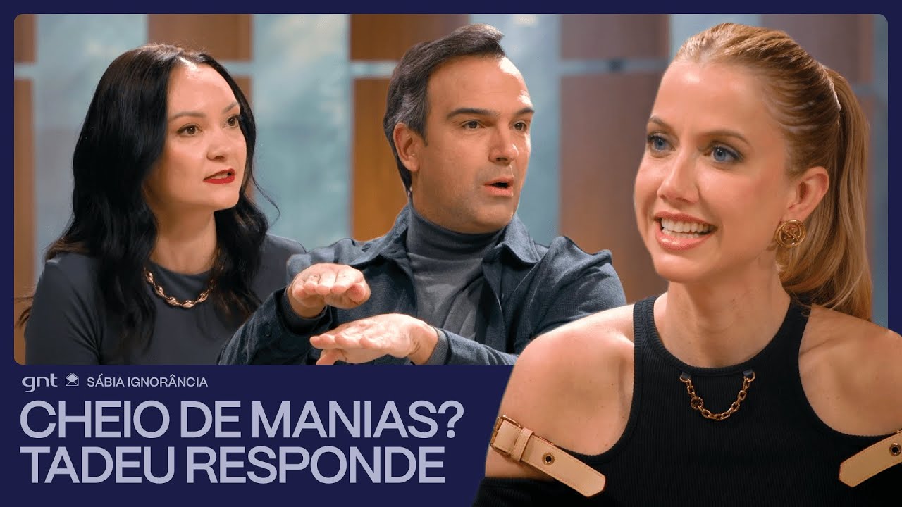 Manias e h&aacute;bitos: &eacute; poss&iacute;vel MUDAR? Tadeu Schmidt e Ana Suy respondem! | S&aacute;bia Ignor&acirc;ncia | GNT