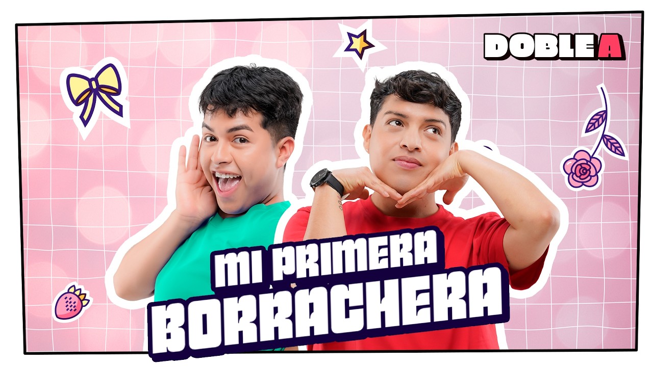 &iexcl;MI PRIMERA BORRACHERA! | DOBLE A