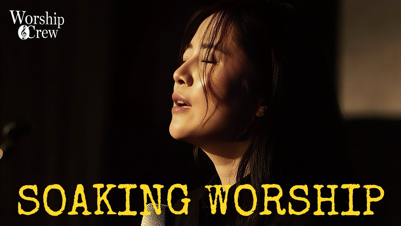 Soaking Worship – 33 Minutes of Deep Prayer & Praise