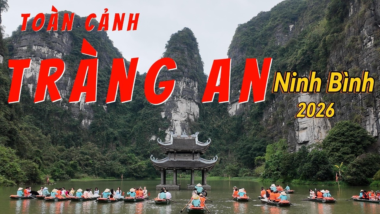 Tr&agrave;ng An - Ninh B&igrave;nh 2026 (Tham Khảo Chọn Tuyến)