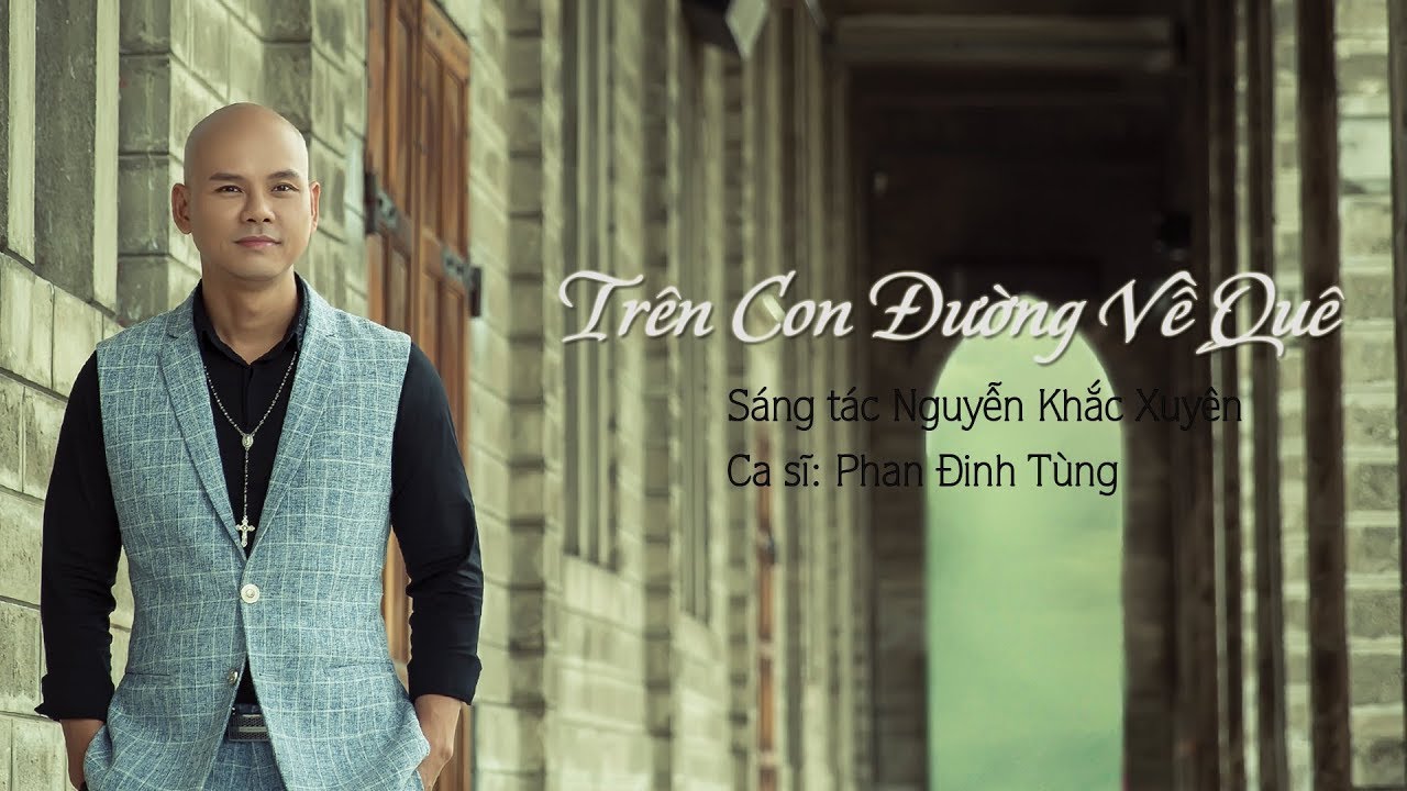 TRÊN CON ĐƯỜNG VỀ QUÊ | PHAN ĐINH TÙNG | ALBUM THÁNH CA 