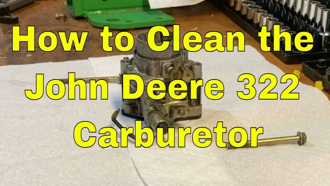 How to Clean the John Deere 322 Carburetor
