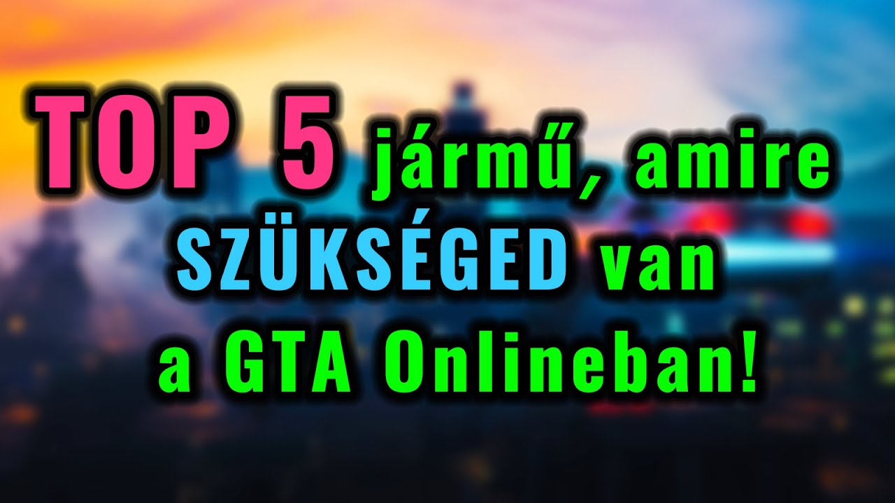 🚘 TOP 5 JÁRMŰ, amire Neked is szükséged van GTA Onlineban! 🚁