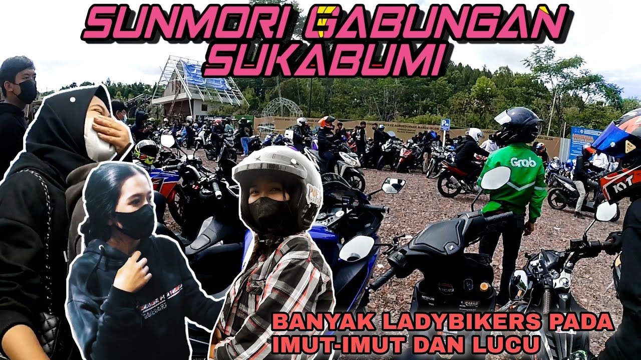 SUNMORI GABUNGAN SUKABUMI...!!! BANYAK LADYBIKERS PADA IMUT-IMUT DAN LUCU.