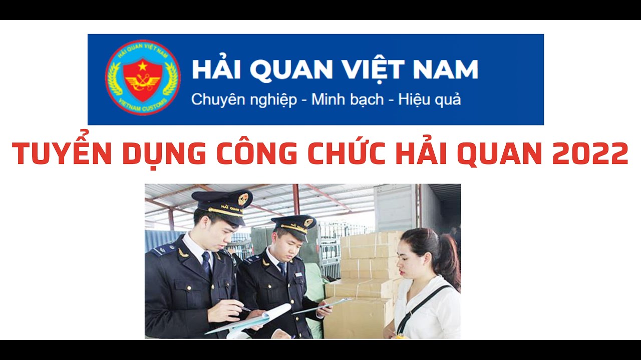 Tổng Cục Hải quan Thông Báo Tuyển Dụng Công Chức Hải Quan Năm 2022
