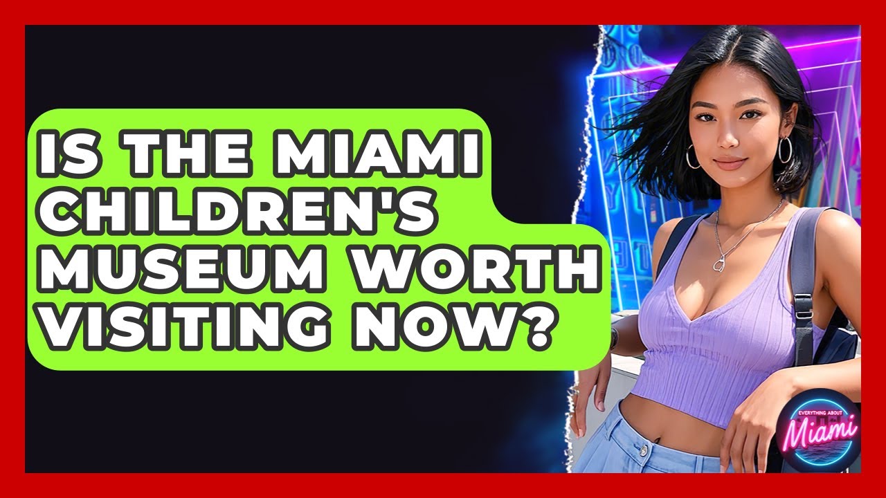 Is The Miami Children's Museum Worth Visiting Now? - Everything About Miami