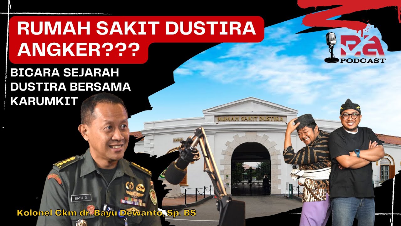 RUMAH SAKIT ANGKER ? Bicara Sejarah RS Dustira Bersama Karumkit Kolonel Ckm dr. Bayu Dewanto, Sp. BS