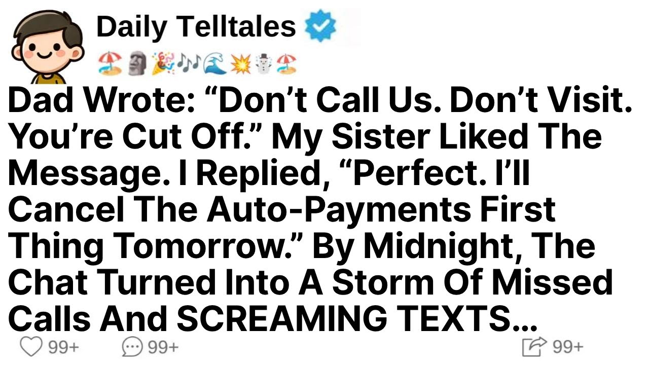 Dad Wrote: “Don’t Call Us. Don’t Visit. You’re Cut Off.” My Sister Liked The Message. And Then I