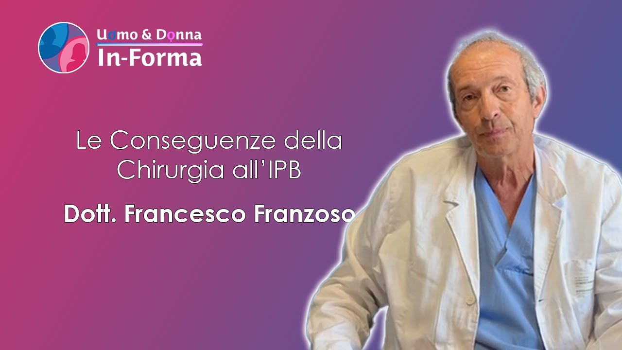 Le Conseguenze della Chirurgia all'IPB - Dott. Francesco Franzoso