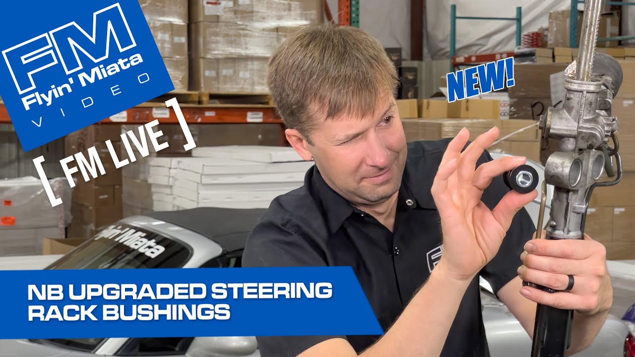 NEW! NB Steering Rack Bushing Upgrade! (FM Live)