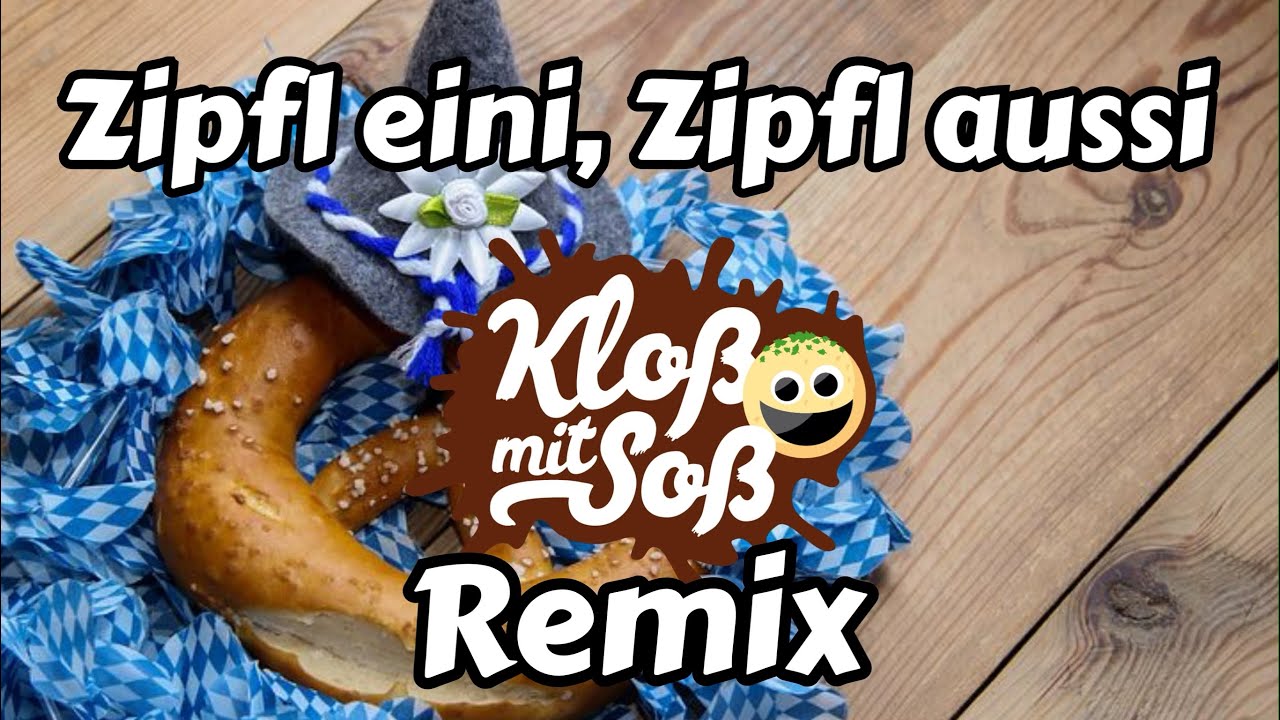 Zipfel eini, Zipfl aussi (Klo&szlig; mit So&szlig; Remix)