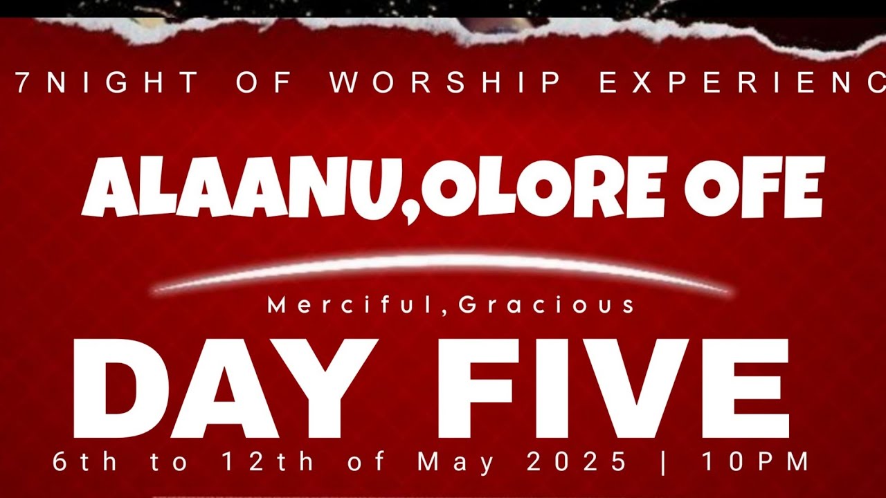 ALAANU OLOREOFE || 7NIGHT OF WORSHIP ||  DAY FIVE || SOJI ADELEKE