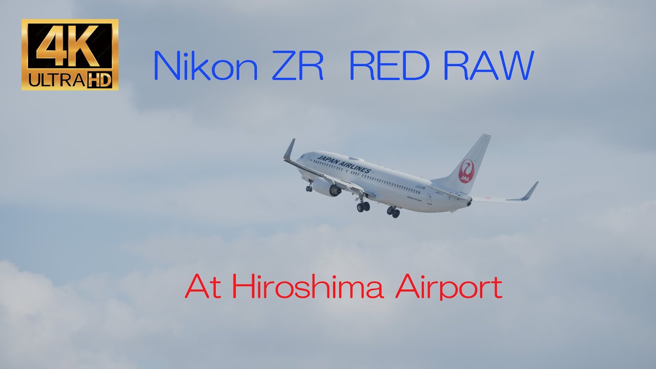 Nikon ZR　RED RAW　At Hiroshima Airport