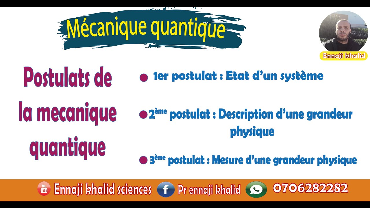 Les Postulats Mystérieux de la Mécanique Quantique partie 1