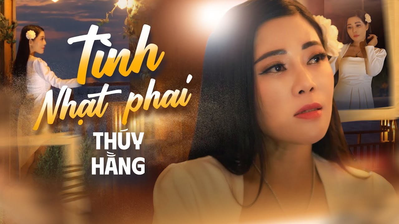 Tình Nhạt Phai - Thúy Hằng | Nhạc Hoa Lời Việt | Em ơi anh như con thuyền kia Mãi lênh đênh