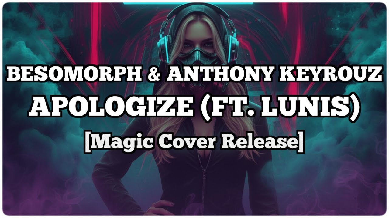 BESOMORPH & ANTHONY KEYROUZ – APOLOGIZE (FT. LUNIS) ❤️🔥