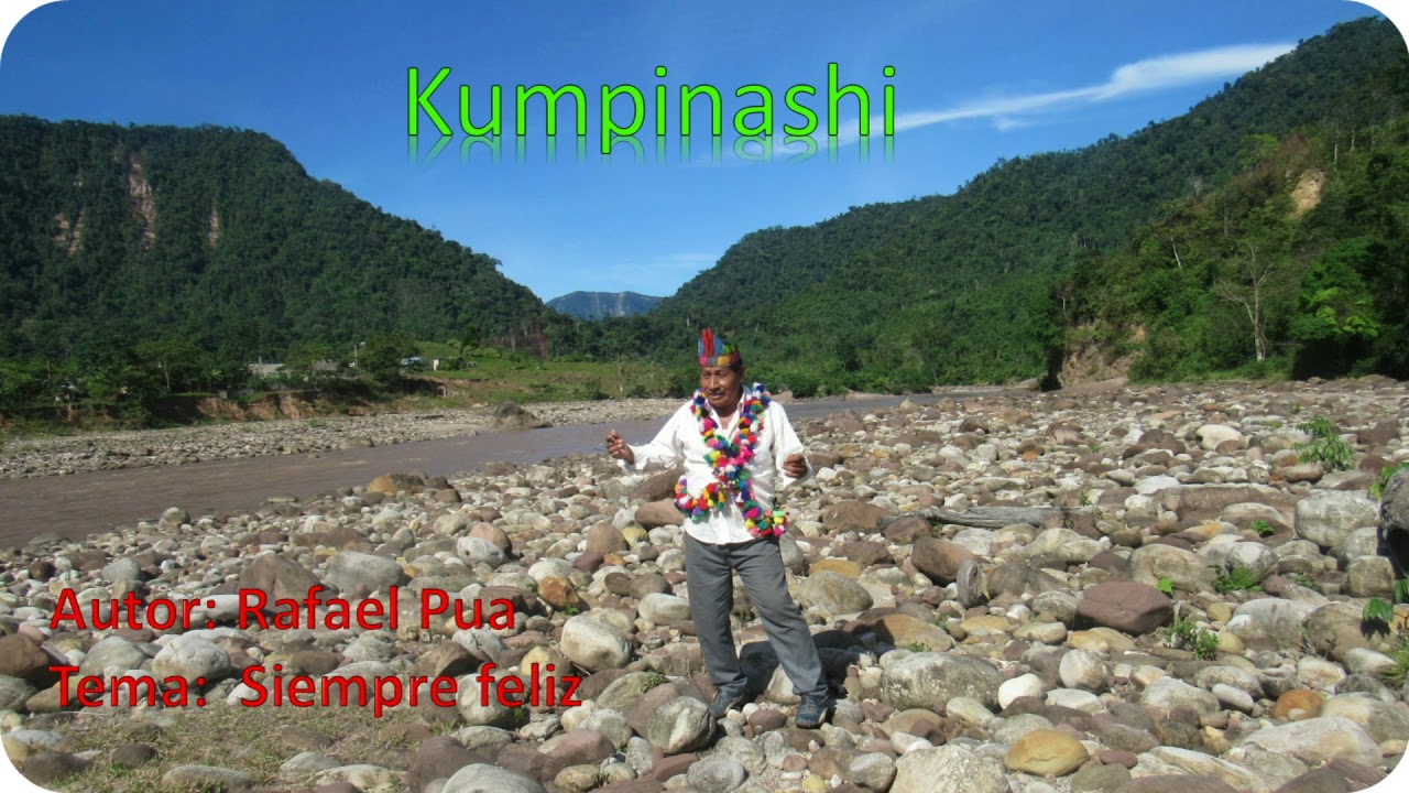 SIEMPRE FELIZ - RAFAEL PUA - KUMPINASHI - CANCION EN LENGUA NATIVA SHAWI
