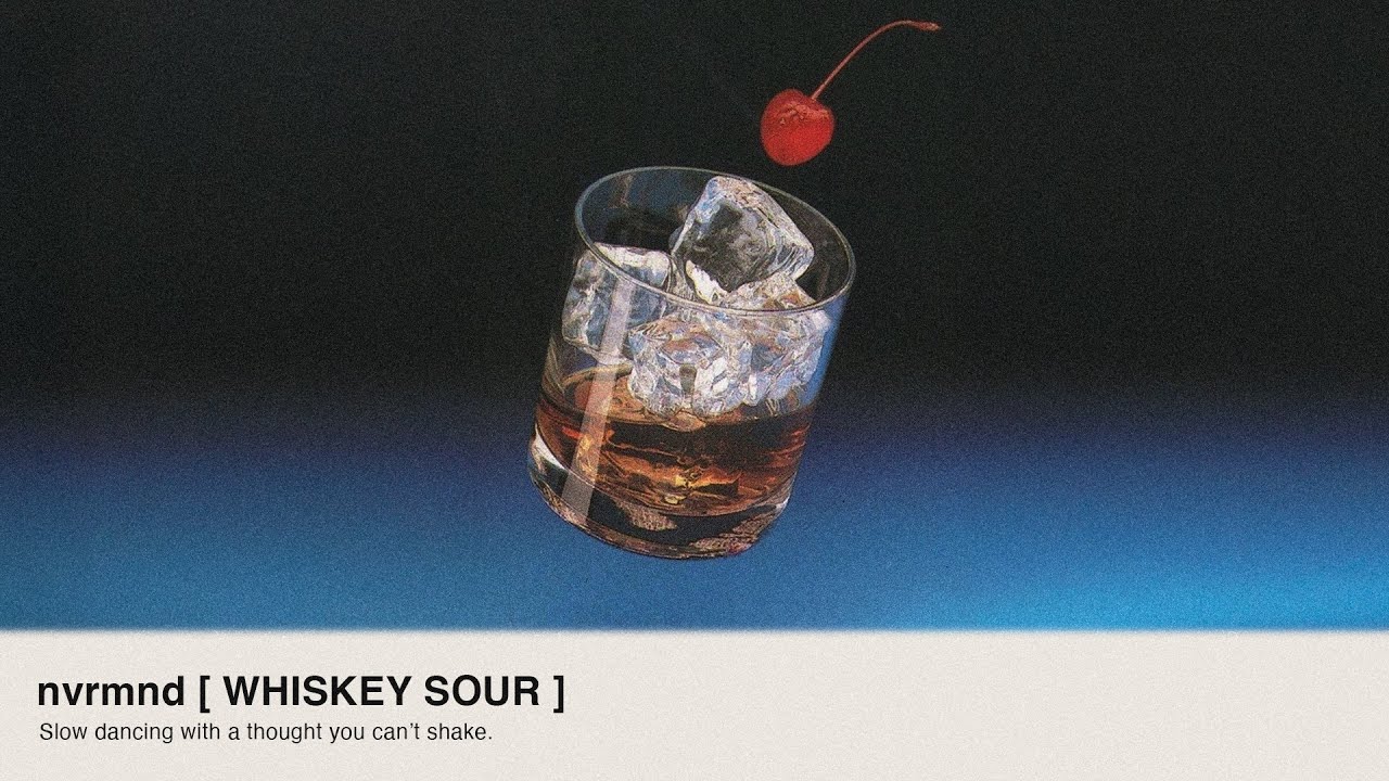 nvrmnd [ WHISKEY SOUR ]