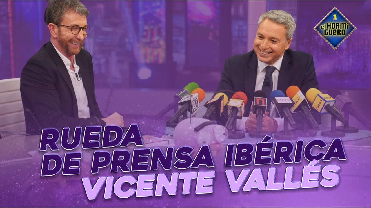 RUEDA DE PRENSA IBÉRICA - Vicente Vallés se enfrenta a la entrevista más difícil - El Hormiguero