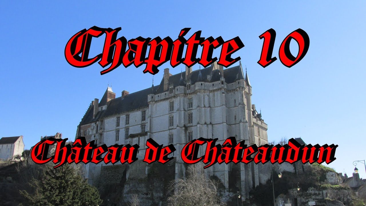 CHAPITRE 10 - Château de Châteaudun