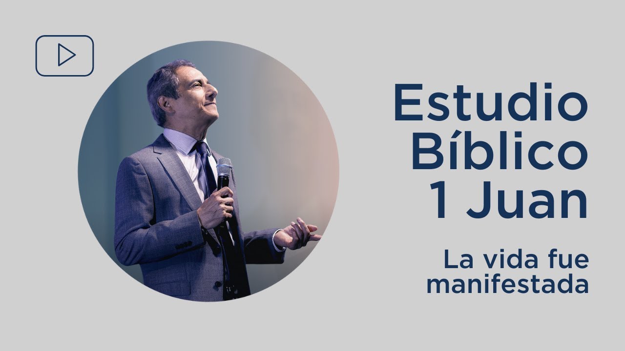 La vida fue manifestada | 1 Juan 1:1-4 | Estudio Bíblico