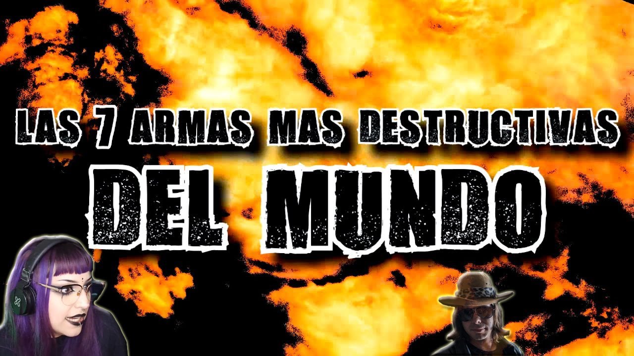 TOP: Las 7 armas m&aacute;s destructivas de la historia | reacci&oacute;n a DROSS