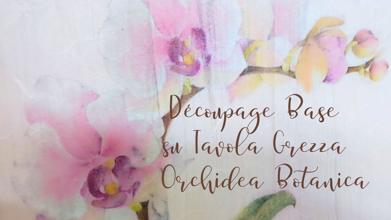 Découpage Base su Tavola Grezza – Orchidea Botanica con Lara Vella