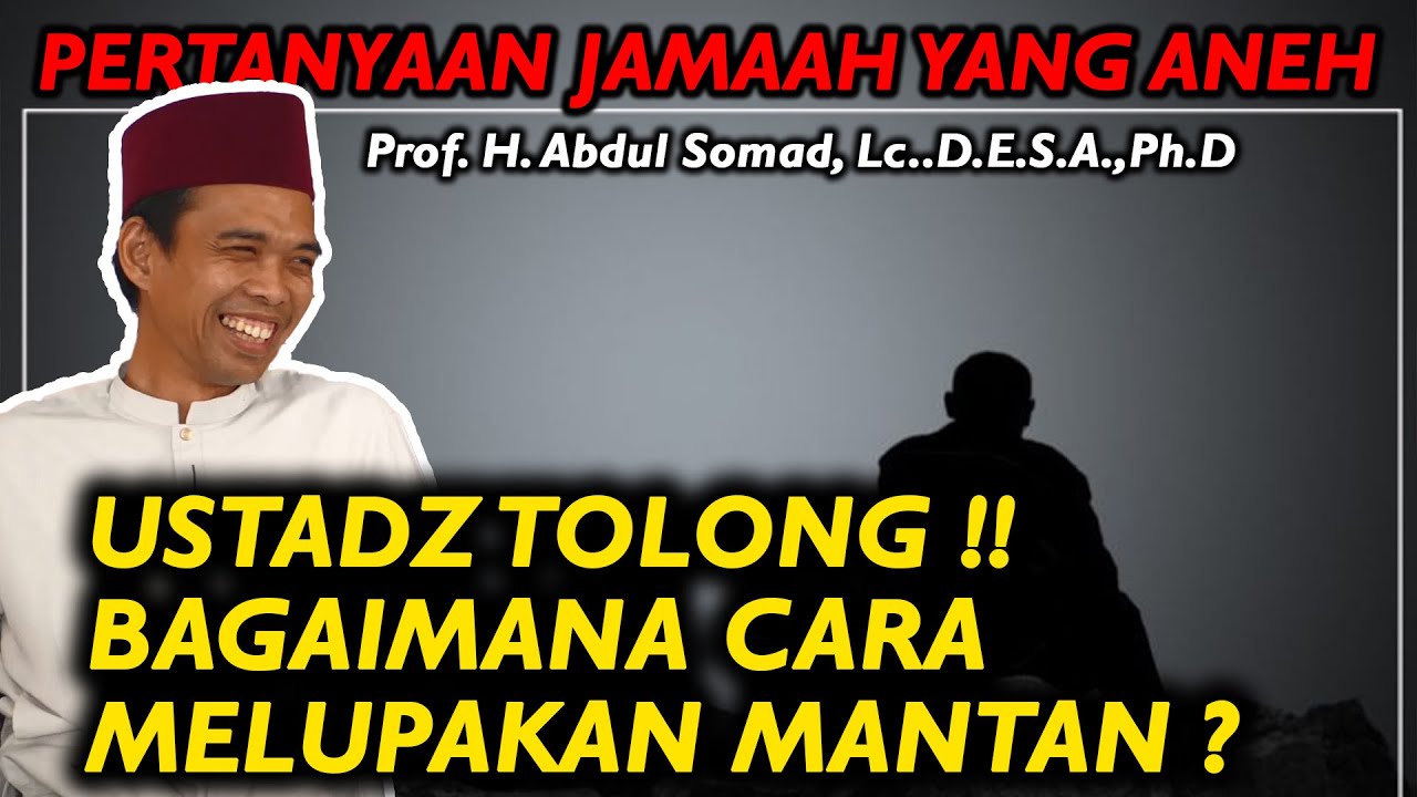 CERAMAH LUCU!!  JAMAAH TANYA KE UAS CARA MELUPAKAN MANTAN - PROF. H. ABDUL SOMAD, Lc.,D.E.S.A.,Ph.D